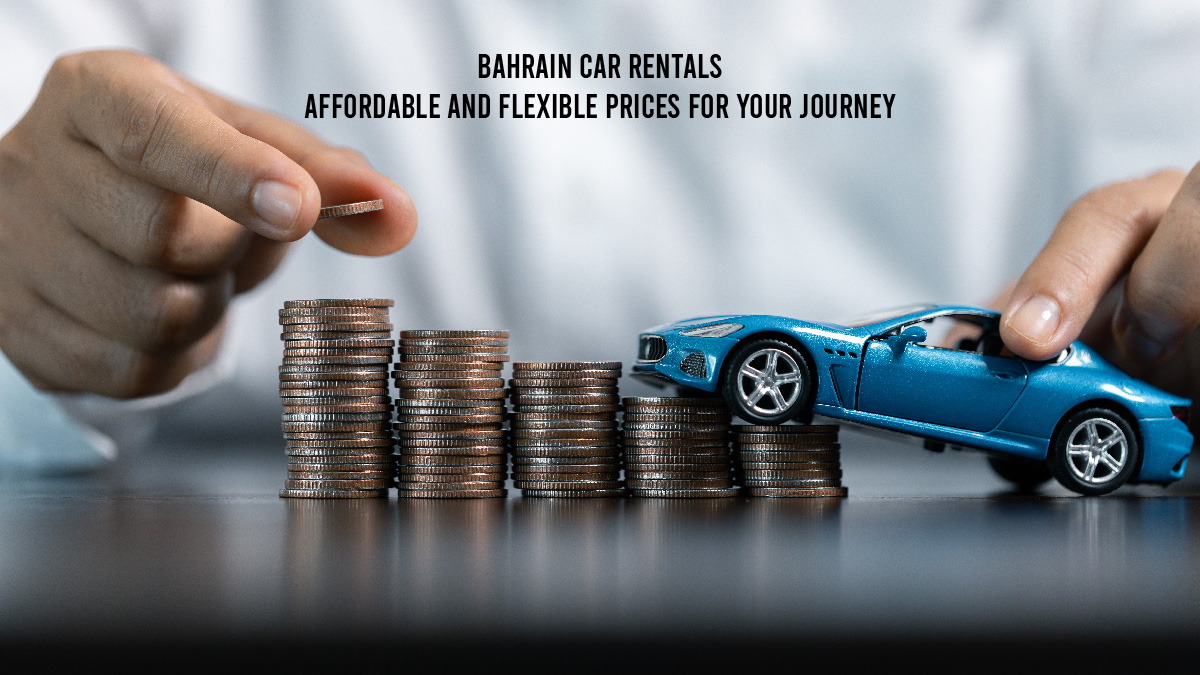 Bahrain Car Rentals- Affordable and Flexible prices for your journey